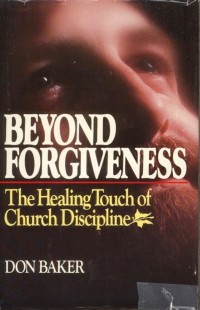 Image of Beyond Forgiveness: the healing touch of Church discipline