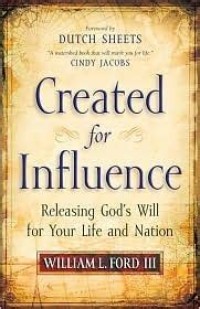 Image of Created for influence: Releasing God's will for your life and Nation