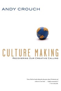 Image of Culture making: recovering our creative calling