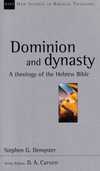 Image of Dominion and Dynasty:A biblical Theology of the Hebrew Bible