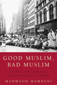 Image of Good Muslim Bad Muslim: America, the cold war, and the roots of terror