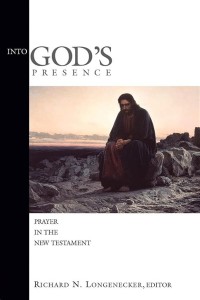 Image of INTO GOD'S PRESENCE: Prayer in the New Testament