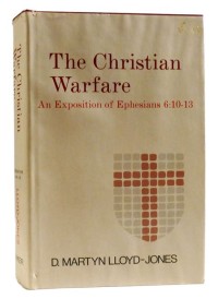 Image of The Christian warfare:  an exposition of Ephesians 6: 10 to 13