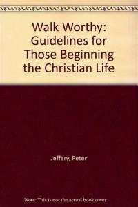 Image of Walk worthy: guideline for those beginning the Christian Life